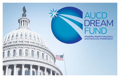 Image of the Capitol building with text that reads: AUCD Dream Fund; Disability Rights Education and Advocacy Mobilization.